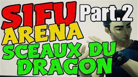 Sifu Arena Sceaux Du Dragon Part Youtube