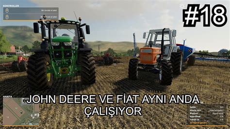 FARMİNG SİMULATÖR 19 JOHN DEERE VE FİAT AYNI ANDA ÇALIŞIYOR BÖLÜM 18