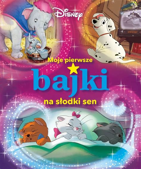 Moje Pierwsze Bajki Na S Odki Sen Disney Opracowanie Zbiorowe