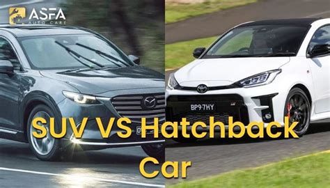 SUV vs Hatchback: Which is right for your family?- Asfa Auto Care