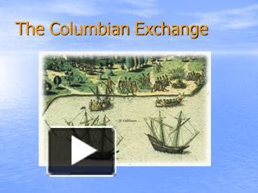 PPT The Columbian Exchange PowerPoint Presentation Free To View