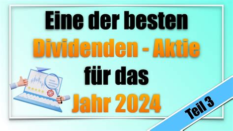 Das ist eine der besten Dividenden Aktie für das Jahr 2024 Teil 3