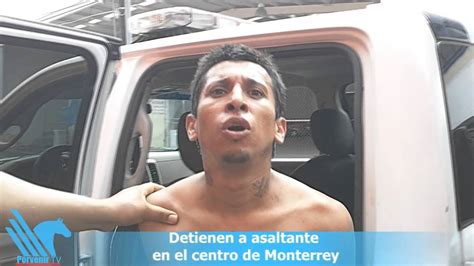 Detienen A Asaltante En El Centro De Monterrey YouTube