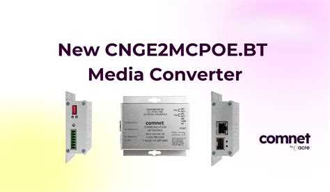 introducing comnet  acres cngemcpoebt media converter