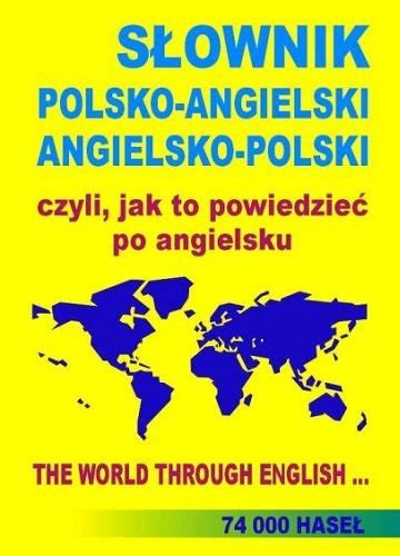 S Ownik Polsko Angielski Angielsko Polski Czyli Jak To Powiedzie