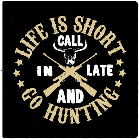 Premium Vector Life Is Short Call In Late And Go Hunting Typography