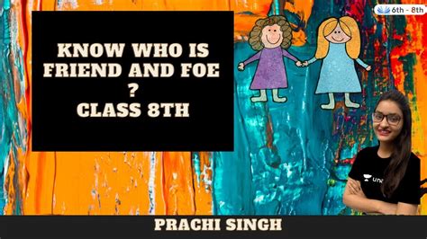 Know Who Is Friend And Foe L Knowledge World Prachi Singh Youtube