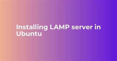 Installing LAMP server in Ubuntu - Webkul Blog