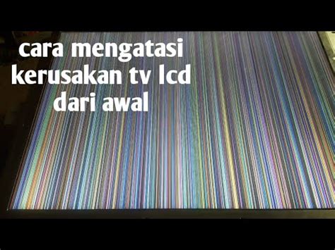 Cara Mengatasi Kerusakan Tv Lcd Dari Awal YouTube