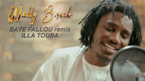 Wally B Seck Baye Fallou Remix ILLA Touba YouTube