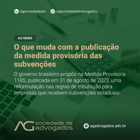 O Que Muda Com A Publicação Da Medida Provisória Das Subvenções Ag