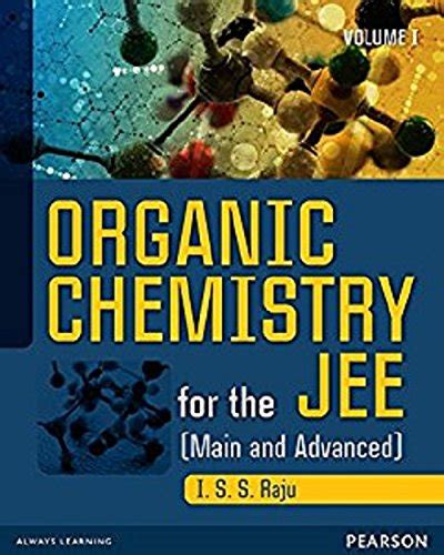 Organic Chemistry For Jee Main And Advanced Volume I I S S Raju