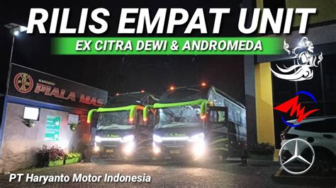 RILIS EMPAT UNIT PO HARYANTO EX CITRA DEWI ANDROMEDA KAROSERI