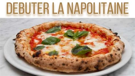 Protocole Pizza Napolitaine La Bonne Recette Pour D Buter Sans