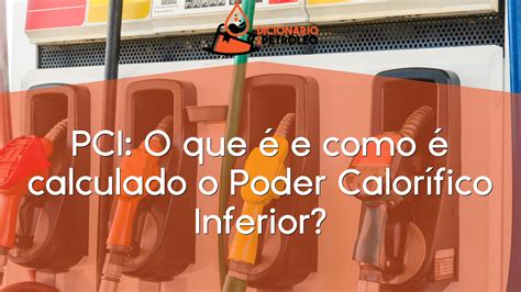 Pci O Que é E Como é Calculado O Poder Calorífico Inferior