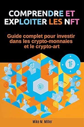 Comprendre Et Exploiter Les Nft Guide Complet Pour Investir Dans Les