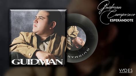 Guidman Camposeco Esperandote DISCO COMPLETO YouTube