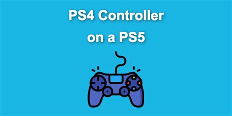 Can You Use A PS4 Controller On A PS5 How To Do It Alvaro Trigo S Blog