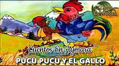 26 PUCU PUCU Y EL GALLO Cuentos En Aymara MITOS Y LEYENDAS YouTube