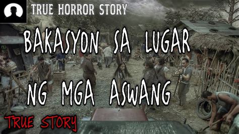 Bakasyon Sa Lugar Ng Mga Aswang True Story Kwentong Aswang Youtube