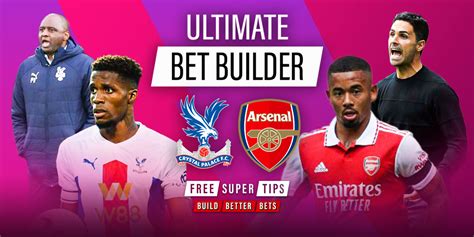 Huge 73 1 Ultimate Bet Builder Tip For Crystal Palace Vs Arsenal Fst