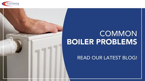 Boiler Maintenance Services Common Problems B R Heating