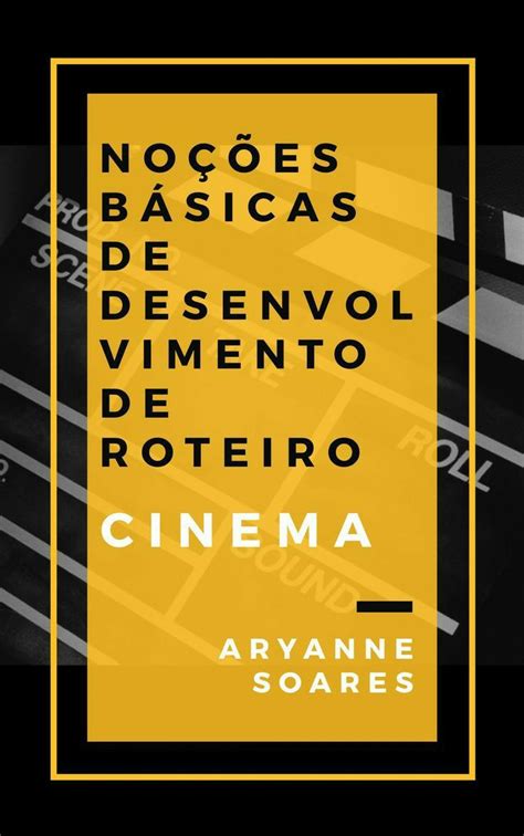 Roteiro De Cinema Como Escrever Um Roteiro Texto Dramático Roteiro