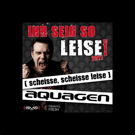 Ihr Seid So Leise Scheisse Scheisse Leise Single By Aquagen