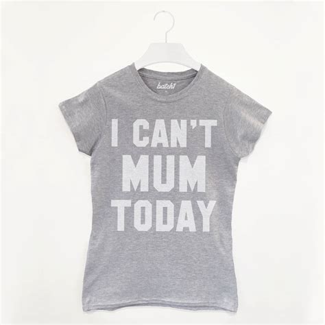 I Cant Mum Today Womens Slogan T Shirt By Batch1