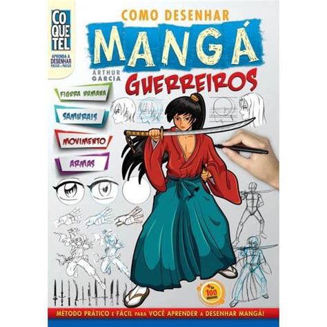 Como Desenhar Mangá Guerreiros Coleção Aprenda a Desenhar Passo a