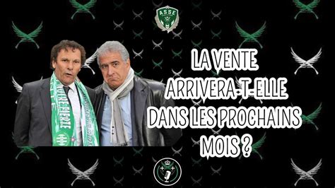 ASSE La Vente Arrivera T Elle Avant La Fin De Saison Le Talk Show