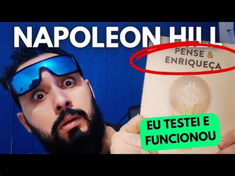 Eu Segui Os Princ Pios De Napoleon Hill E Tudo Mudou Pense E