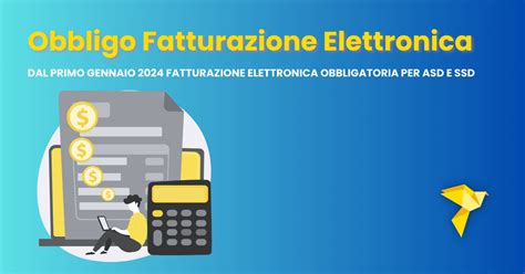 Obbligo Fatturazione Elettronica Dal 1 Gennaio 2024 Per Asd E Ssd