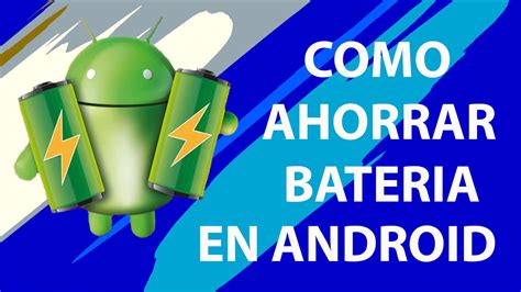 COMO AHORRAR BATERIA EN ANDROID La Mejor App YouTube