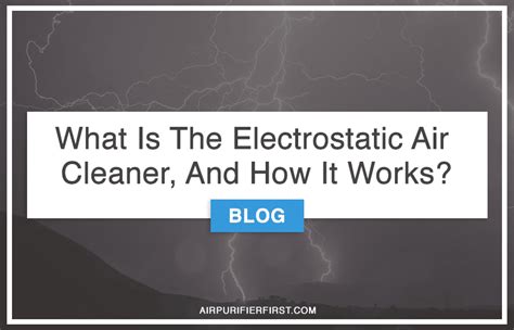 What is the electrostatic air cleaner, and how it works? - Best Air ...