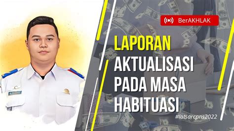 Laporan Aktualisasi Dan Habituasi Latsar Cpns Kementerian