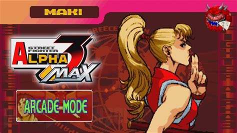 Maki Arcade Street Fighter Alpha 3 Max YouTube