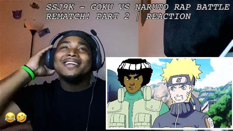 Ssj K Goku Vs Naruto Rap Battle Rematch Part Reaction Youtube