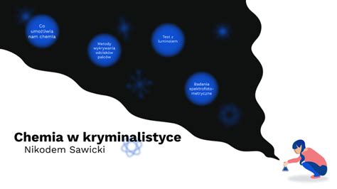 Chemia W Kryminalistyce By Nikodem Sawicki On Prezi