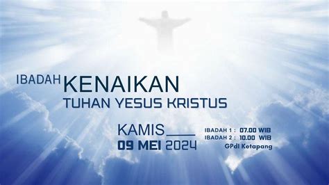 Ibadah Kenaikan Tuhan Yesus Kristus Kamis 09 Mei 2024 Youtube