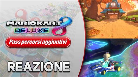 Mario Kart Deluxe Pass Percorsi Aggiuntivi Reazione Al Terzo