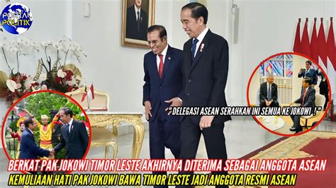 Berkat Kemuliaan Hati Pak JOKOWI Akhirnya TIMOR LESTE Diterima Sebagai