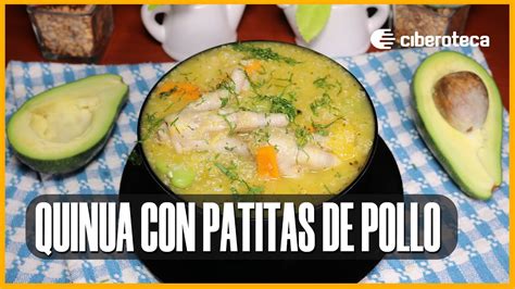 Te enseño a preparar sopa de quinua con patitas de pollo Ciberoteca