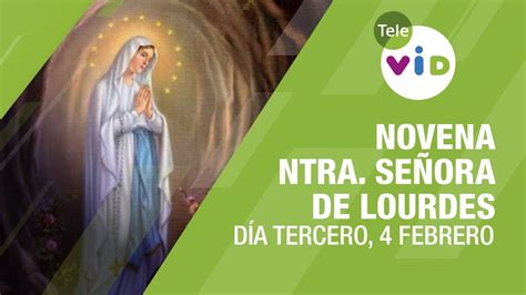 Novena A Nuestra Señora De Lourdes Día 3 📿🙏 4 De Febrero Tele Vid