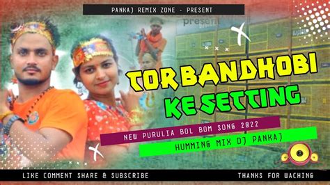 New Purulia Bol Bom Songtor Bandhobi Ke Setting Korai Ja Humming Mix