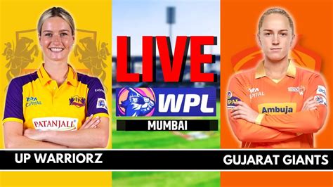 UP Warriorz Vs Gujarat Giants Live Score Commentary WPL Live UP W