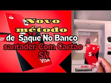 Aprenda Como Fazer Saque No Banco Santander Cart O Santander Sx