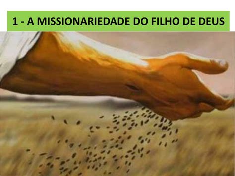 PPT 1 A MISSIONARIEDADE DO FILHO DE DEUS PowerPoint Presentation