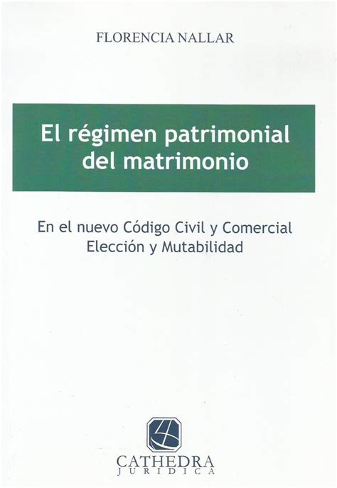 El Regimen Patrimonial Del Matrimonio Nallar Florencia Cuotas Sin