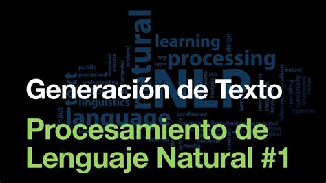 Procesamiento de Lenguaje Natural Generación de Texto YouTube